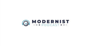 Modernist Podcast: Bringing You the Latest News and Insights in an Accessible Way
